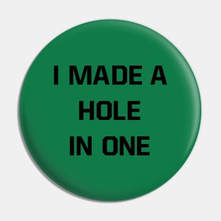 I made a hole in one Pin