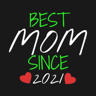 Best Mom Since 2021 Mother's Day Gift T-Shirt