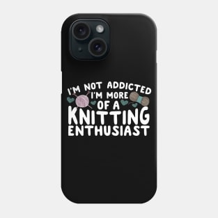 I'm More Of A Knitting Enthusiast Phone Case