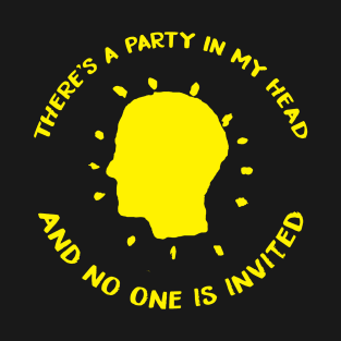 There's party in my head T-Shirt