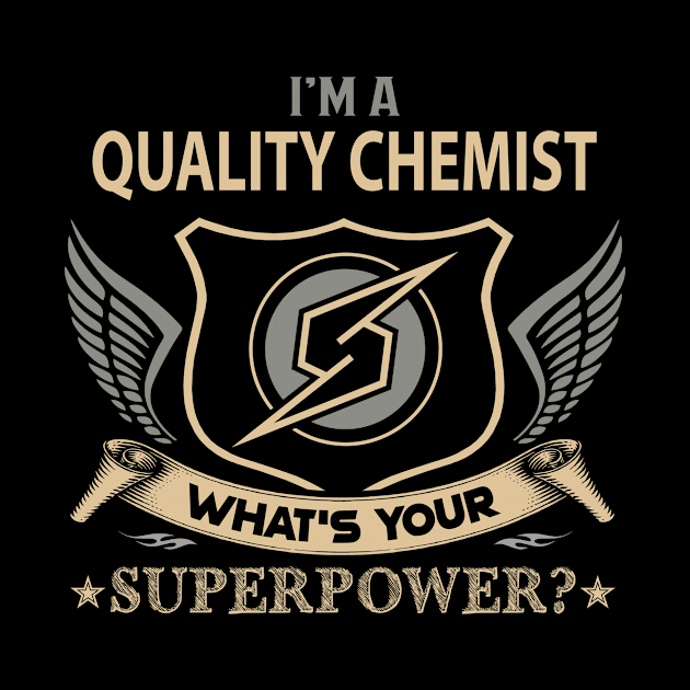 Quality Chemist T Shirt - Superpower Gift Item Tee by Cosimiaart