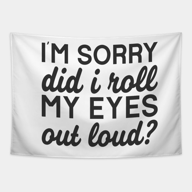 Did I Roll My Eyes Out Loud? Tapestry by CB Creative Images