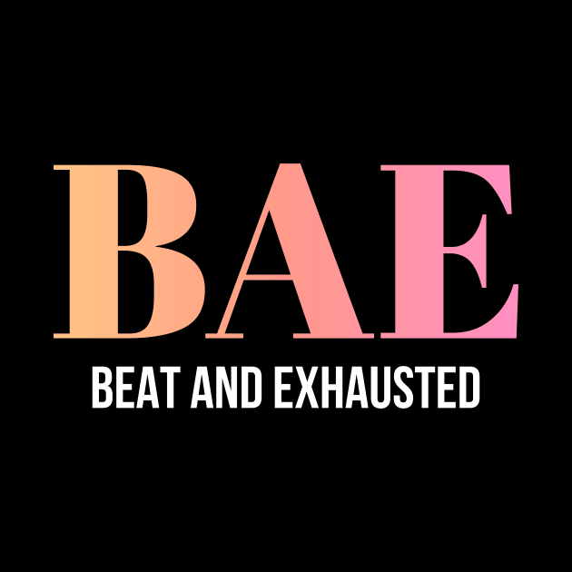 BAE - Beat And Exhausted by sqwear