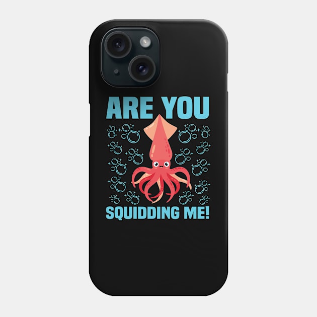 Squid Squiding Me Funny & humor Squids Cute & Cool Art Design Lovers Phone Case by zyononzy