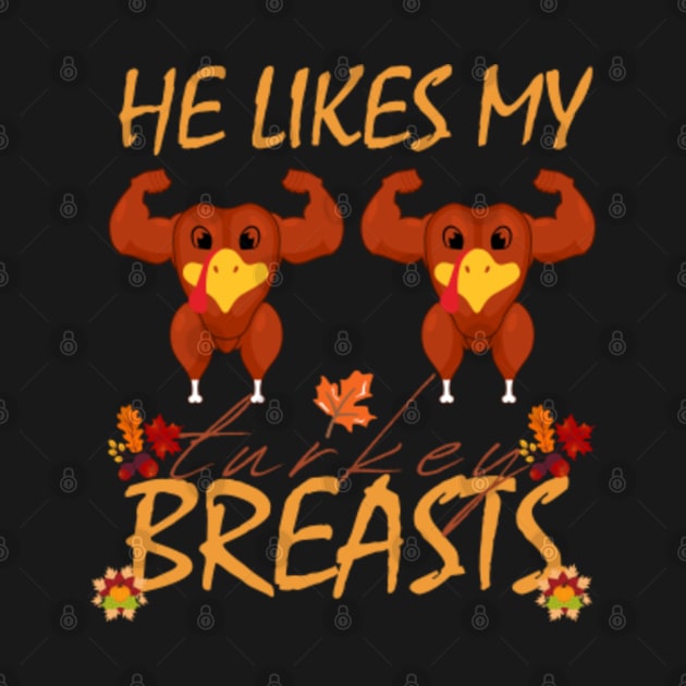 Discover He Likes My Turkey Breasts Funny Couple - T-Shirt