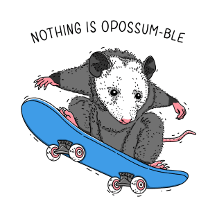 Nothing is Opossumble T-Shirt