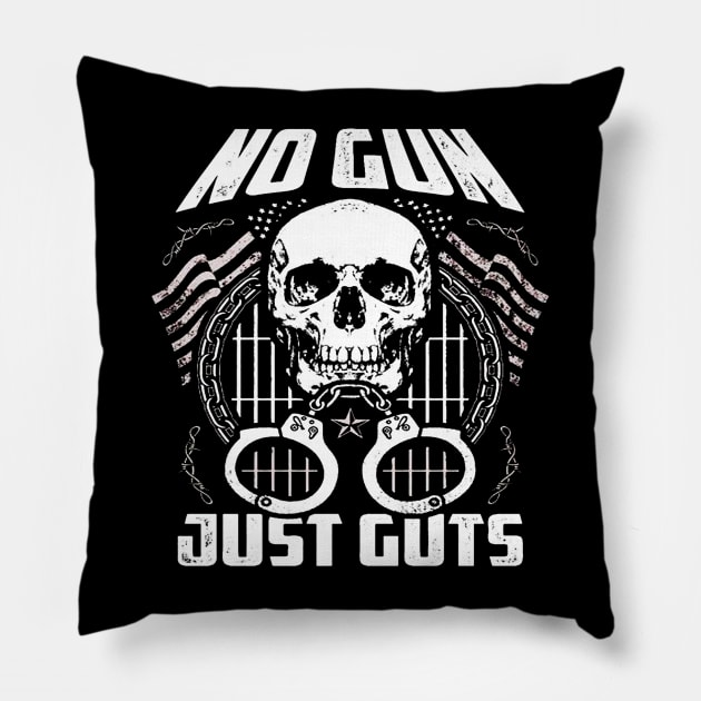 No Gun Just Guts Pillow by dotanstav