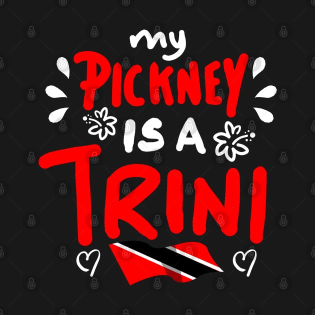 My Pickney Is A Trini | Trinidad And Tobago | Trini To De Bone | Trinidad Slang by Trinidad Slang Clothing