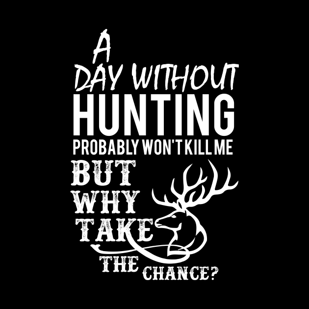 A Day Without Hunting Won't Kill Me Gift by Lomitasu