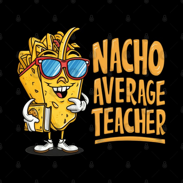 Nacho Average Teacher by thestaroflove