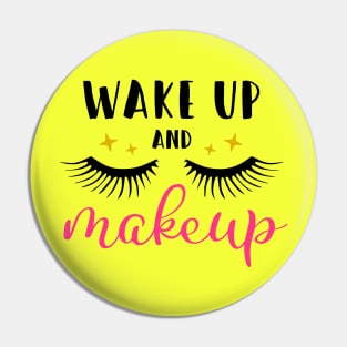 Wake Up And Makeup Pin