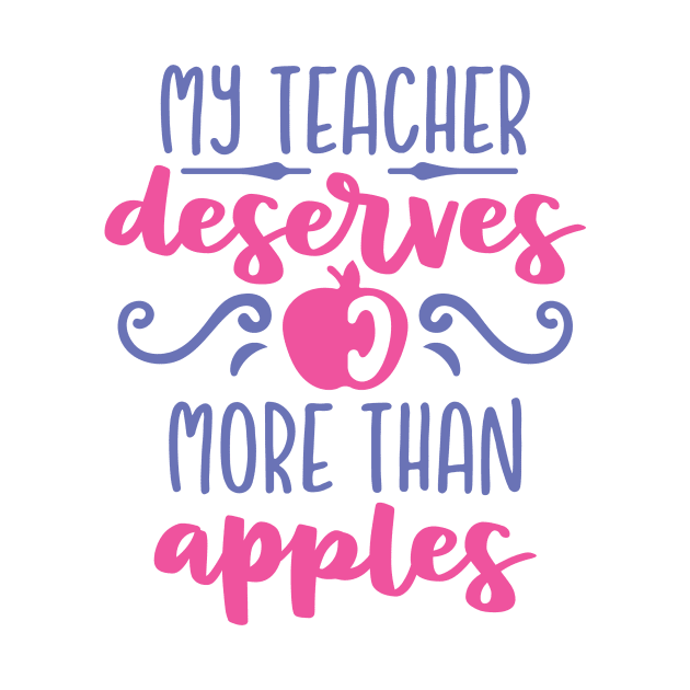 My Teacher Deserves More Than Apples by ameristar