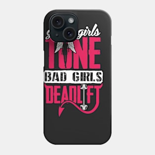 Bad Girls Deadlift Phone Case