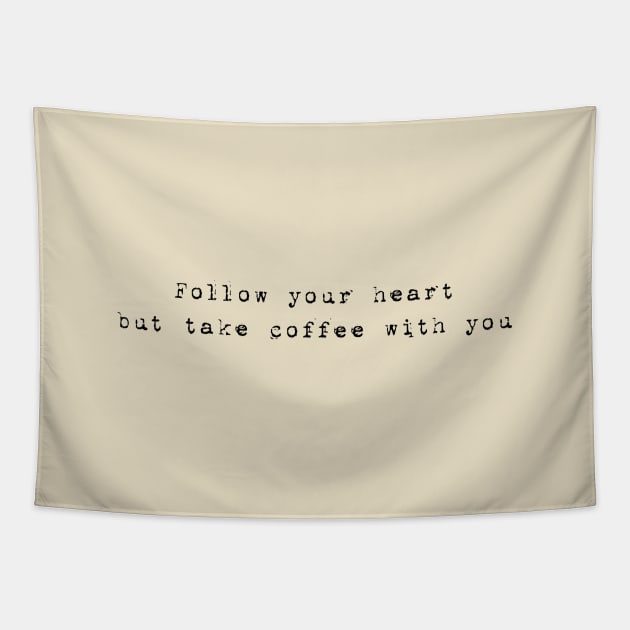 Follow your heart, but take coffee with you Tapestry by psychoshadow