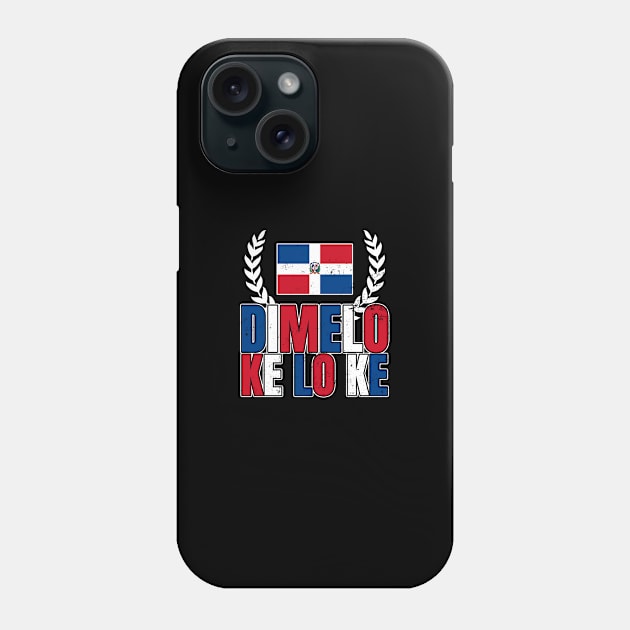 Dominican Republic Shirt | Dimelo Ke Lo Ke Gift Phone Case by Gawkclothing