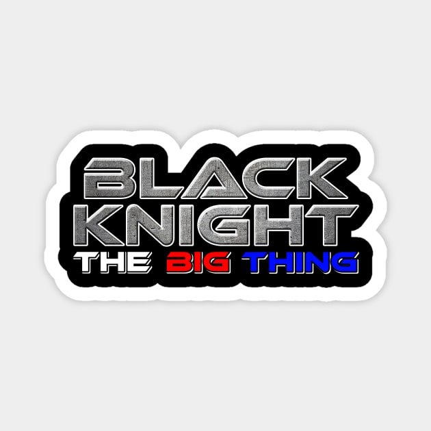 THE BLACK KNIGHT Magnet by The Big Thing (KH Channel)