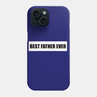 Best Father Ever Father 's Day Gift Phone Case