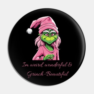 I’m weird wonderful & grinch beautiful Pin