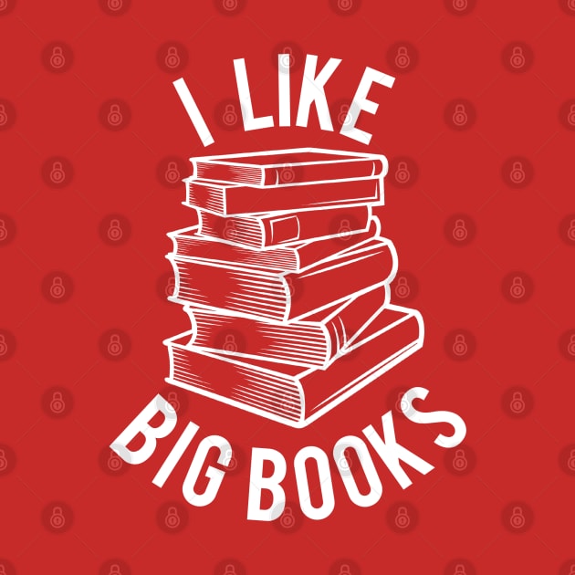 I Like Big Books by PopCultureShirts