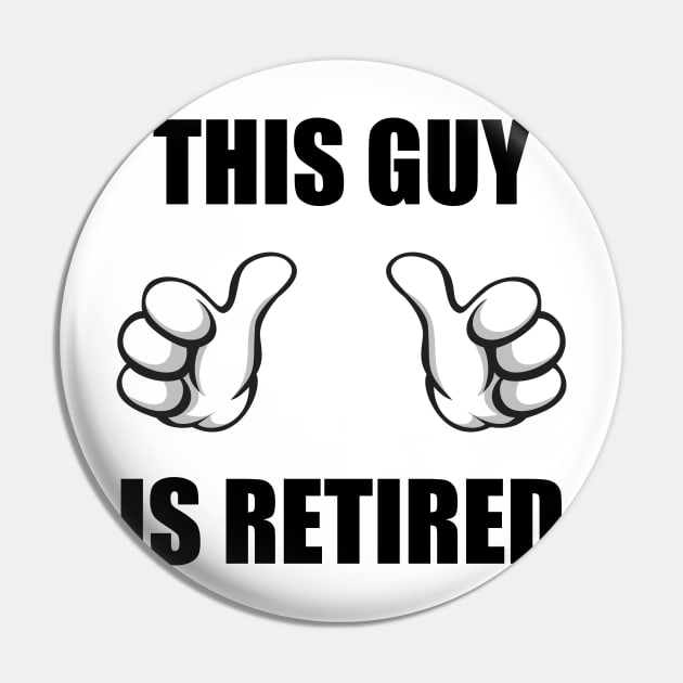 This Guy Is Retired Pin by CafePretzel