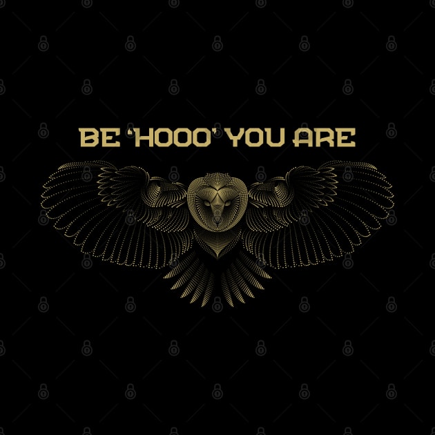Be Who Hooo You Are Owl Gold For Dark Background by ActivLife
