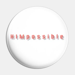 HIMpossible Pin