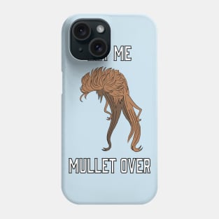 Let Me Mullet Over Phone Case