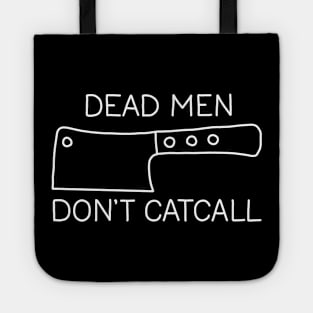 Dead Men Dont Catcall Tote