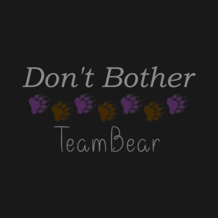 Don't Bother TeamBear T-Shirt