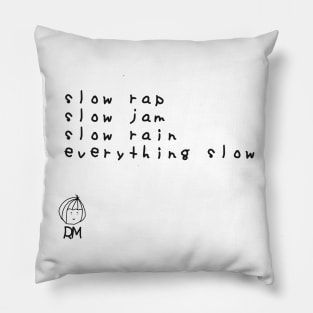 Slow Rap Slow Jam Slow Rain Everything Slow - RM BTS Lyrics Black Version Pillow