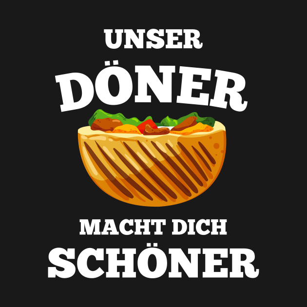 Unser Döner Macht Dich Schöner Kebab by Foxxy Merch