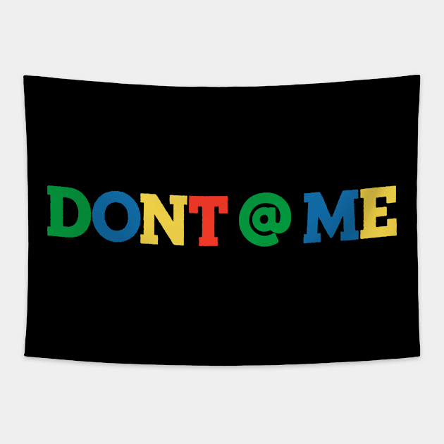 Don't @ Me Tapestry by TextTees