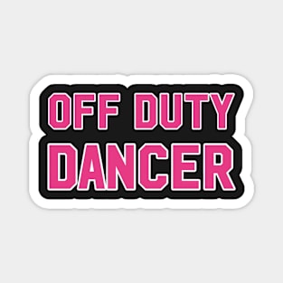 Off duty dancer Magnet