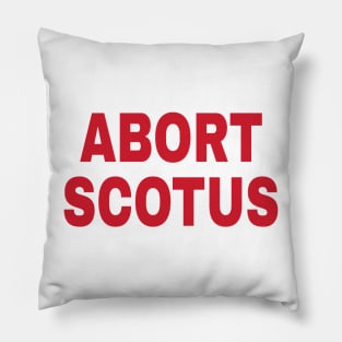 ABORT SCOTUS - Front Pillow