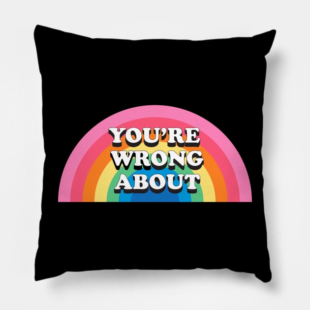 You're Wrong About (5) Pillow by yphien