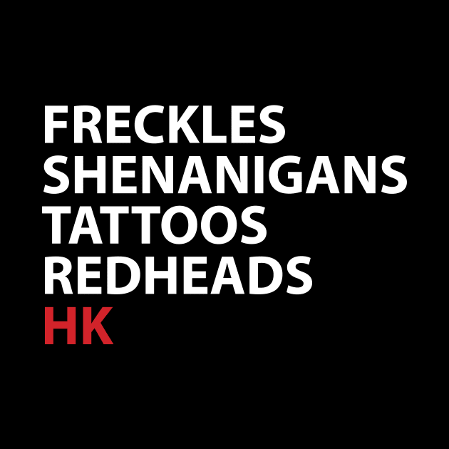 Freckles, Shenanigans, Tattoos, Redheads, HK by HK's Hobbit Hole