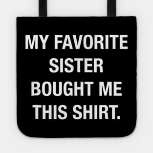 My Favorite Sister Bought Me This Shirt Funny T shirt Tote