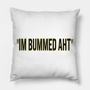 I'm Bummed Pillow