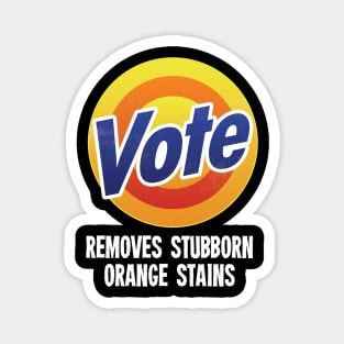 Vote Removes Stubborn Orange Stains - Grunge version Magnet