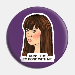 Parks and Rec April Don't Try to Bond with Me Pin