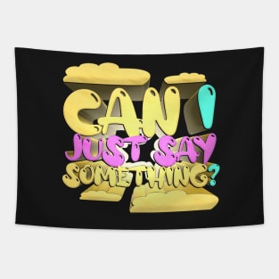 Can I Just Say Something? - Bobby Lee Quote From Tigerbelly Podcast Tapestry