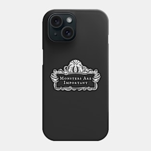 Monsters Are Important (white design) Phone Case