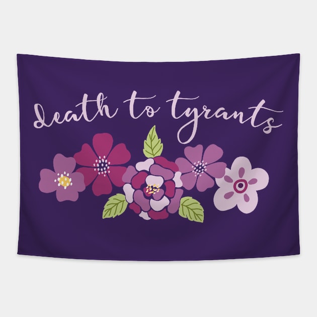 Irreverent truths: Death to tyrants (pink and purple with flowers, for dark backgrounds) Tapestry by Ofeefee