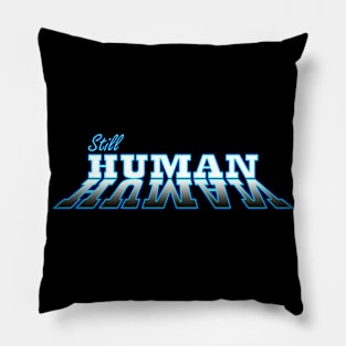 Still Human 02 Pillow