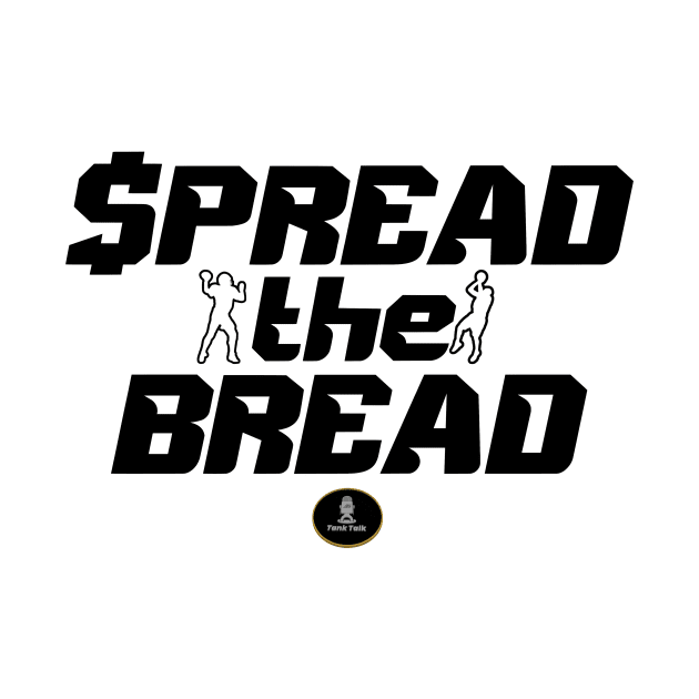 Spread The Bread by Tank Talk Podcast