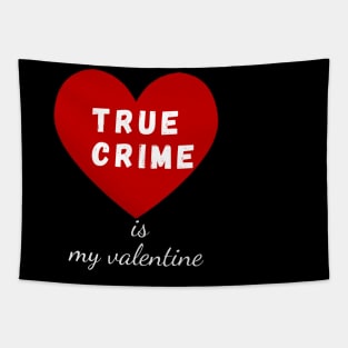 true crime is my valentine Tapestry