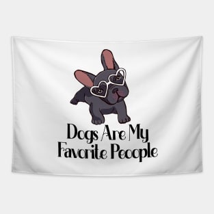 dogs are my favorite people french bulldogs Tapestry