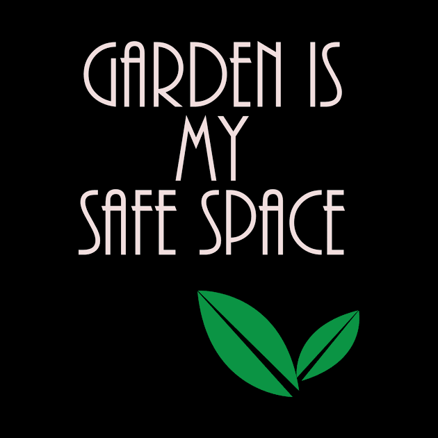 Garden is my Safe Space Gardening Gift by Designtigrate