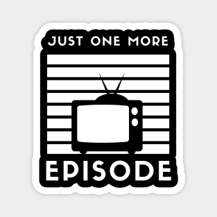 Just One More Episode TV Magnet