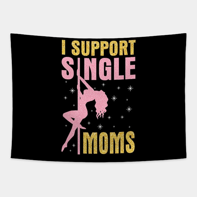 Dancing I Support Single Moms Happy To Me You Mother Mommy Tapestry by dangbig165